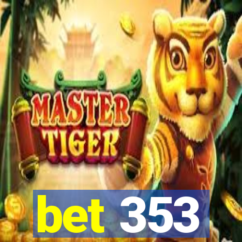 bet 353